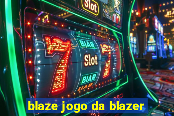 blaze jogo da blazer